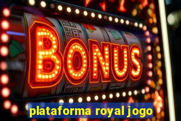 plataforma royal jogo